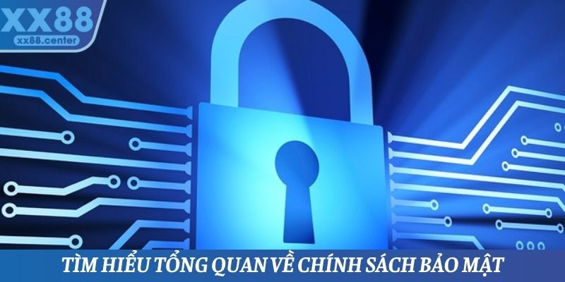 Một số thông tin cơ bản cần nắm được về chính sách bảo mật